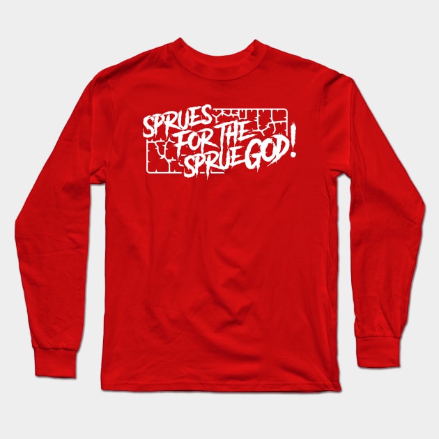 Sprues for the Sprue God! Long Sleeve T-Shirt by CupidsArt - TP